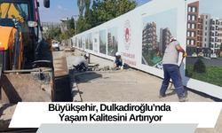 Büyükşehir, Dulkadiroğlu’nda Yaşam Kalitesini Artırıyor