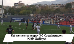 Kahramanmaraşspor 3-0 Kuşadasıspor: Kritik Galibiyet