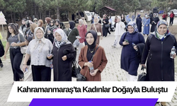 Kahramanmaraş'ta Kadınlar Doğayla Buluştu