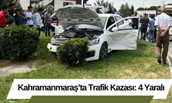 Kahramanmaraş’ta Trafik Kazası: 4 Yaralı