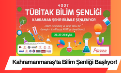 Kahramanmaraş’ta Bilim Şenliği Başlıyor!