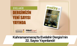 Kahramanmaraş'ta Evelahir Dergisi’nin 22. Sayısı Yayınlandı!