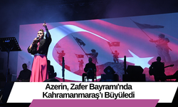 Azerin, Zafer Bayramı'nda Kahramanmaraş’ı Büyüledi