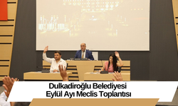 Dulkadiroğlu Belediyesi Eylül Ayı Meclis Toplantısı