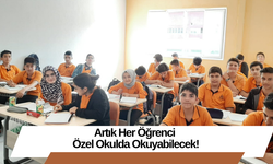 Artık Her Öğrenci Özel Okulda Okuyabilecek!