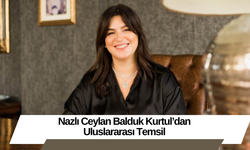 Nazlı Ceylan Balduk Kurtul’dan Uluslararası Temsil