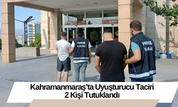 Kahramanmaraş’ta Uyuşturucu Taciri 2 Kişi Tutuklandı