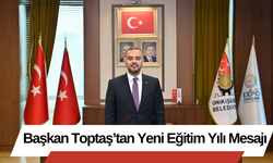 Başkan Toptaş’tan Yeni Eğitim Yılı Mesajı