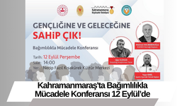 Kahramanmaraş'ta Bağımlılıkla Mücadele Konferansı 12 Eylül’de