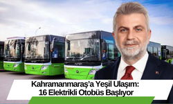 Kahramanmaraş’a Yeşil Ulaşım: 16 Elektrikli Otobüs Başlıyor