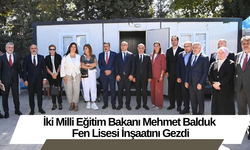 İki Milli Eğitim Bakanı Mehmet Balduk Fen Lisesi İnşaatını Gezdi