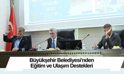 Büyükşehir Belediyesi’nden Eğitim ve Ulaşım Destekleri