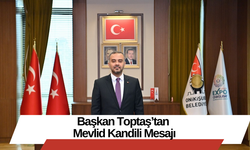 Başkan Toptaş’tan Mevlid Kandili Mesajı