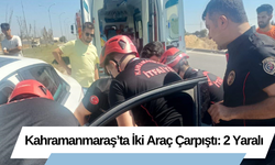 Kahramanmaraş’ta İki Araç Çarpıştı: 2 Yaralı