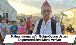 Kahramanmaraş’ın Gölge Oyunu Ustası, Depremzedelere Moral Veriyor