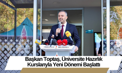 Başkan Toptaş, Üniversite Hazırlık Kurslarıyla Yeni Dönemi Başlattı