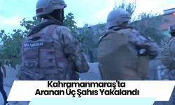 Kahramanmaraş'ta Aranan Üç Şahıs Yakalandı