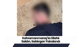 Kahramanmaraş'ta Silahlı Saldırı, Saldırgan Yakalandı