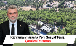 Kahramanmaraş'ta Yeni Sosyal Tesis: Çamlıca Restoran