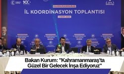 Bakan Kurum: "Kahramanmaraş’ta Güzel Bir Gelecek İnşa Ediyoruz"