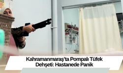 Kahramanmaraş’ta Pompalı Tüfek Dehşeti: Hastanede Panik