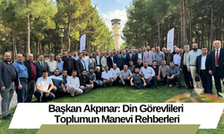 Başkan Akpınar: Din Görevlileri Toplumun Manevi Rehberleri