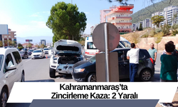 Kahramanmaraş’ta Zincirleme Kaza: 2 Yaralı