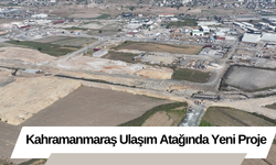 Kahramanmaraş Ulaşım Atağında Yeni Proje