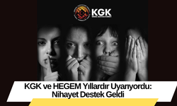 KGK ve HEGEM yıllardır uyarıyordu: Nihayet destek geldi