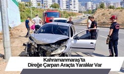 Kahramanmaraş’ta Direğe Çarpan Araçta Yaralılar Var