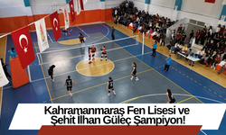 Kahramanmaraş Fen Lisesi ve Şehit İlhan Güleç Şampiyon!