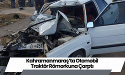 Kahramanmaraş’ta Otomobil Traktör Römorkuna Çarptı