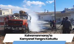 Kahramanmaraş’ta Kamyonet Yangını Korkuttu