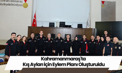 Kahramanmaraş'ta Kış Ayları İçin Eylem Planı Oluşturuldu