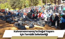 Kahramanmaraş’ta Doğal Yaşam İçin Temizlik Seferberliği