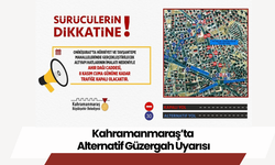 Kahramanmaraş’ta Alternatif Güzergah Uyarısı