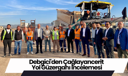 Debgici'den Çağlayancerit Yol Güzergahı İncelemesi