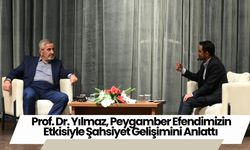 Prof. Dr. Yılmaz, Peygamber Efendimizin Etkisiyle Şahsiyet Gelişimini Anlattı