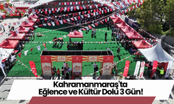 Kahramanmaraş'ta Eğlence ve Kültür Dolu 3 Gün!