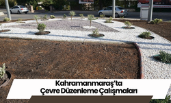 Kahramanmaraş’ta Çevre Düzenleme Çalışmaları