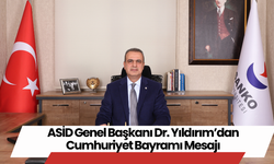 ASİD Genel Başkanı Dr. Yıldırım’dan Cumhuriyet Bayramı Mesajı