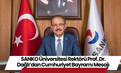 SANKO Üniversitesi Rektörü Prof. Dr. Dağlı’dan Cumhuriyet Bayramı Mesajı