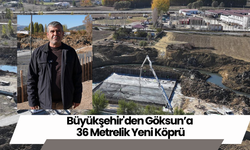 Büyükşehir'den Göksun’a 36 Metrelik Yeni Köprü