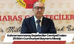 Kahramanmaraş Gazeteciler Cemiyeti’nden 29 Ekim Cumhuriyet Bayramı Mesajı