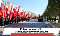 Kahramanmaraş’ta Cumhuriyet Bayramı Coşkusu