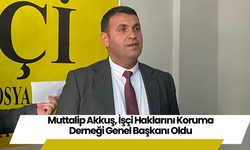 Muttalip Akkuş, İşçi Haklarını Koruma Derneği Genel Başkanı Oldu