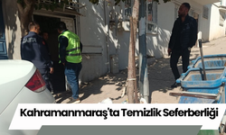 Kahramanmaraş'ta Temizlik Seferberliği