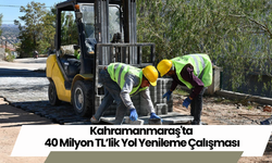 Kahramanmaraş'ta 40 Milyon TL’lik Yol Yenileme Çalışması