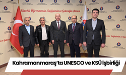 Kahramanmaraş’ta UNESCO ve KSÜ İşbirliği