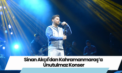 Sinan Akçıl'dan Kahramanmaraş’a Unutulmaz Konser